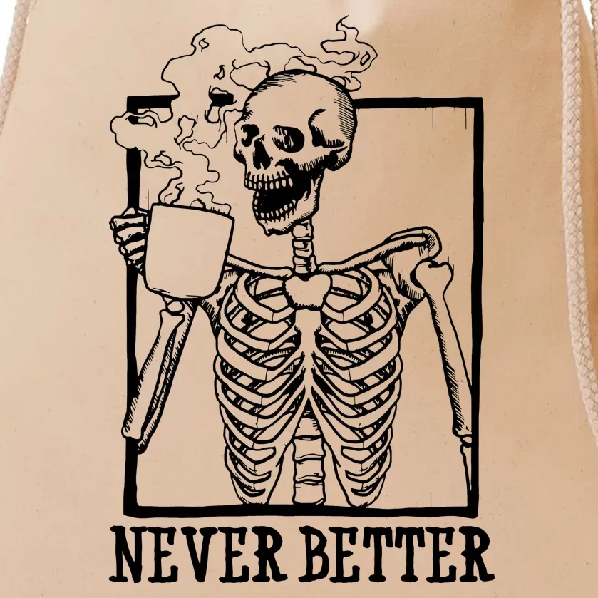 Never Better Funny Skeleton Coffee Drawstring Bag