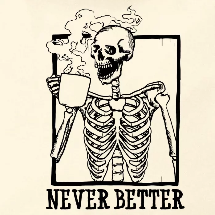 Never Better Funny Skeleton Coffee Zip Tote Bag