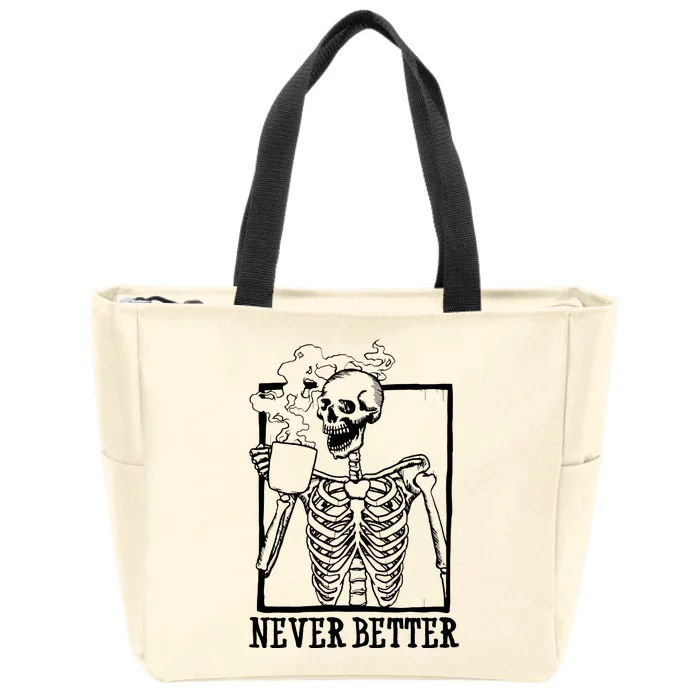 Never Better Funny Skeleton Coffee Zip Tote Bag