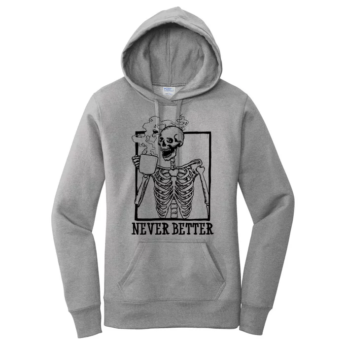 Never Better Funny Skeleton Coffee Women's Pullover Hoodie