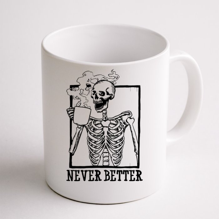 Never Better Funny Skeleton Coffee Front & Back Coffee Mug