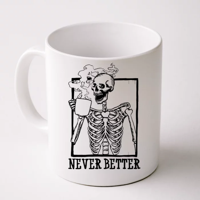 Never Better Funny Skeleton Coffee Front & Back Coffee Mug