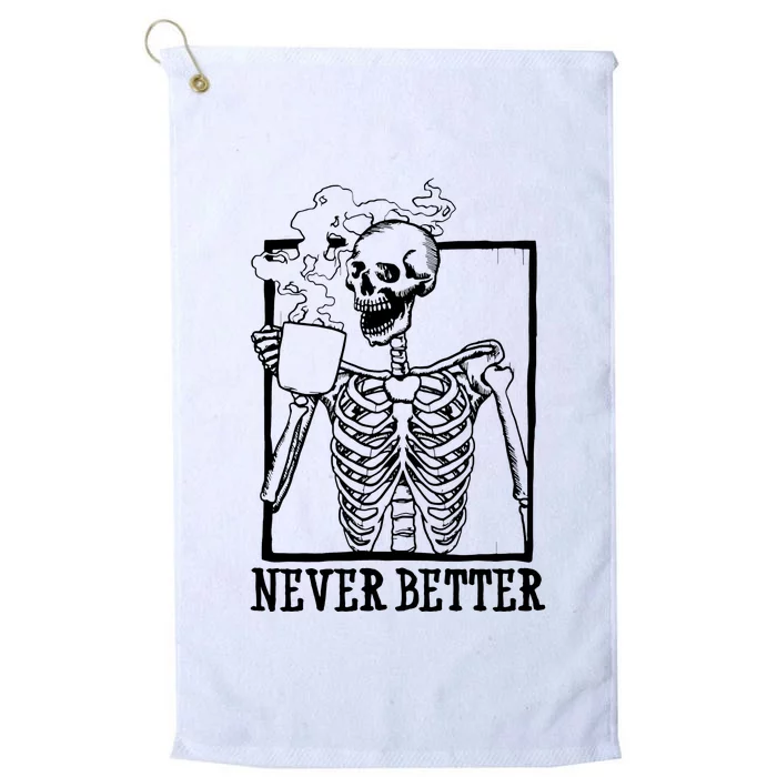 Never Better Funny Skeleton Coffee Platinum Collection Golf Towel