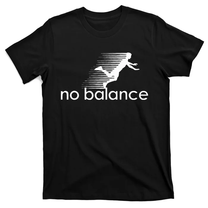 No Balance Funny Parody Design For Sports And Humor T-Shirt