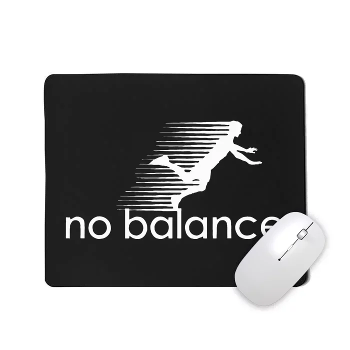 No Balance Funny Parody Design For Sports And Humor Mousepad