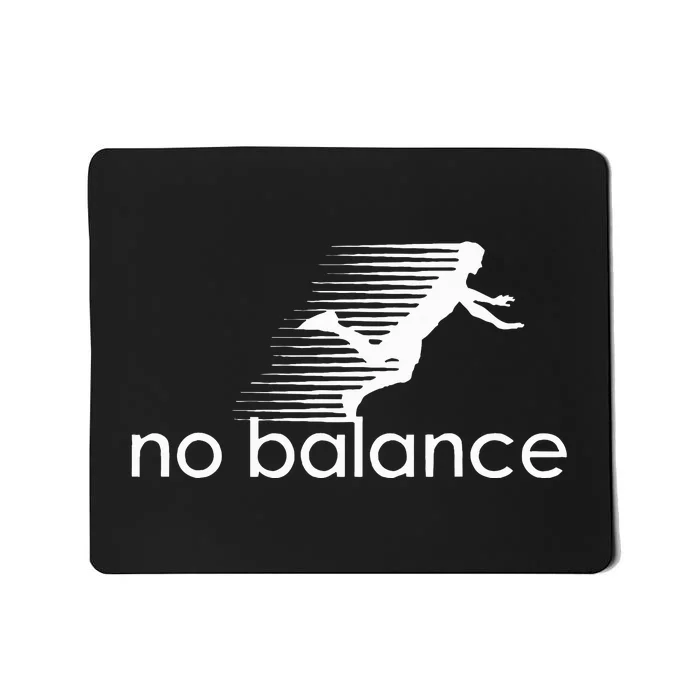 No Balance Funny Parody Design For Sports And Humor Mousepad