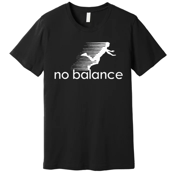 No Balance Funny Parody Design For Sports And Humor Premium T-Shirt