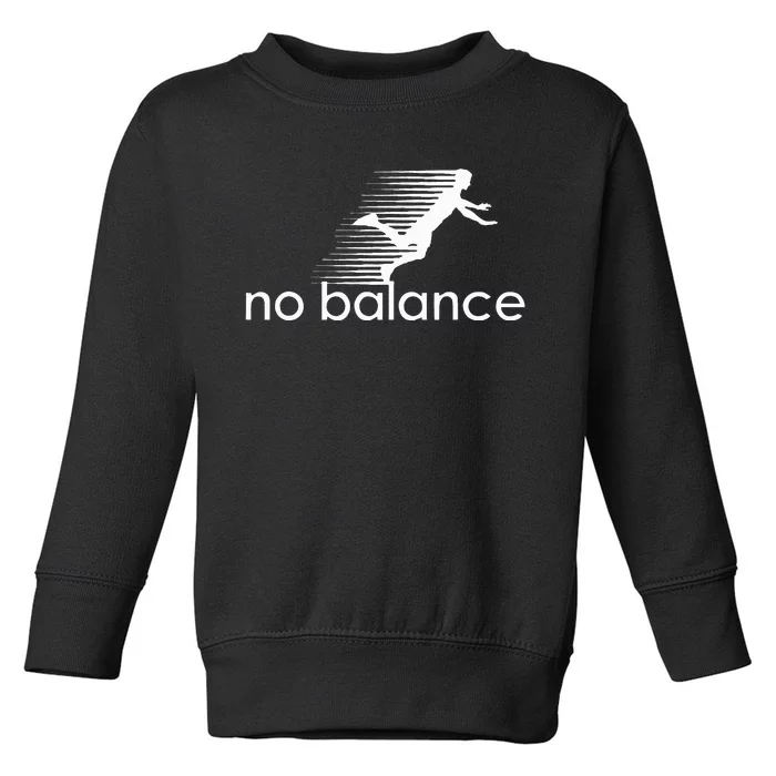 No Balance Funny Parody Design For Sports And Humor Toddler Sweatshirt