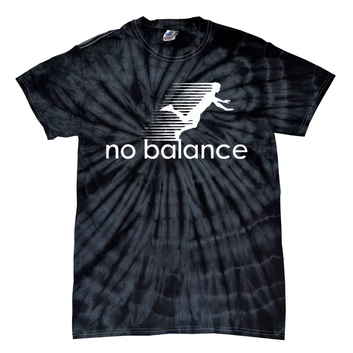 No Balance Funny Parody Design For Sports And Humor Tie-Dye T-Shirt