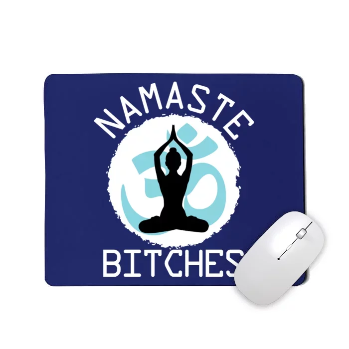 Namaste Bitches Funny Yoga Mousepad