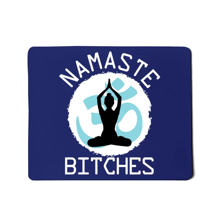 Namaste Bitches Funny Yoga Mousepad