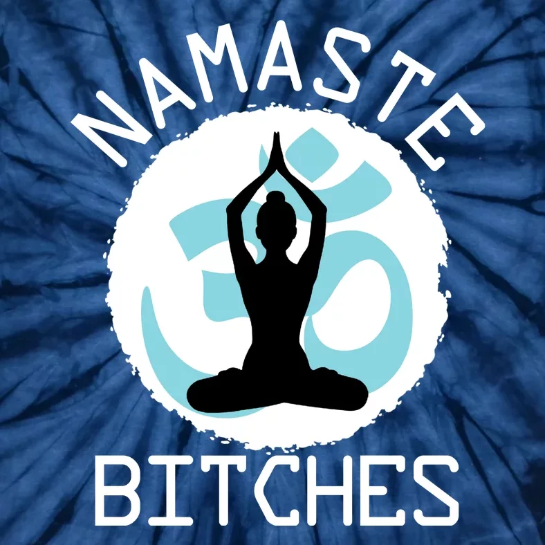 Namaste Bitches Funny Yoga Tie-Dye T-Shirt