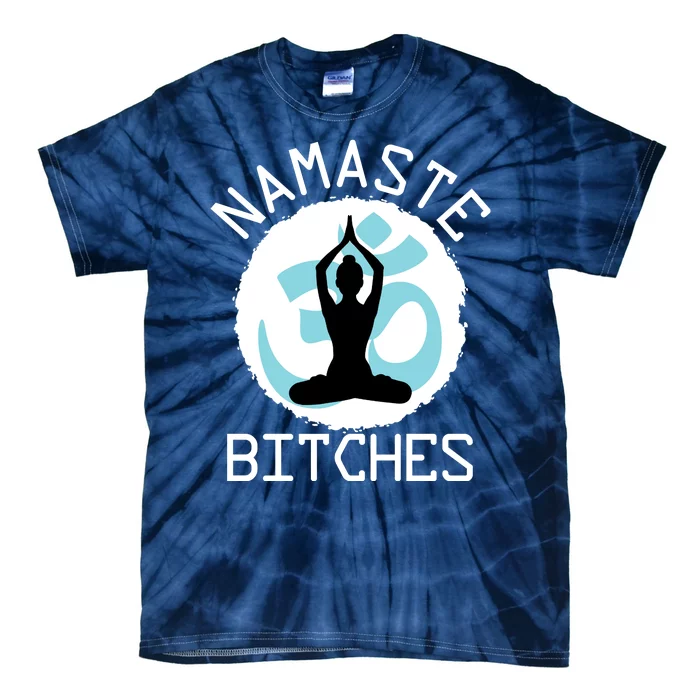 Namaste Bitches Funny Yoga Tie-Dye T-Shirt