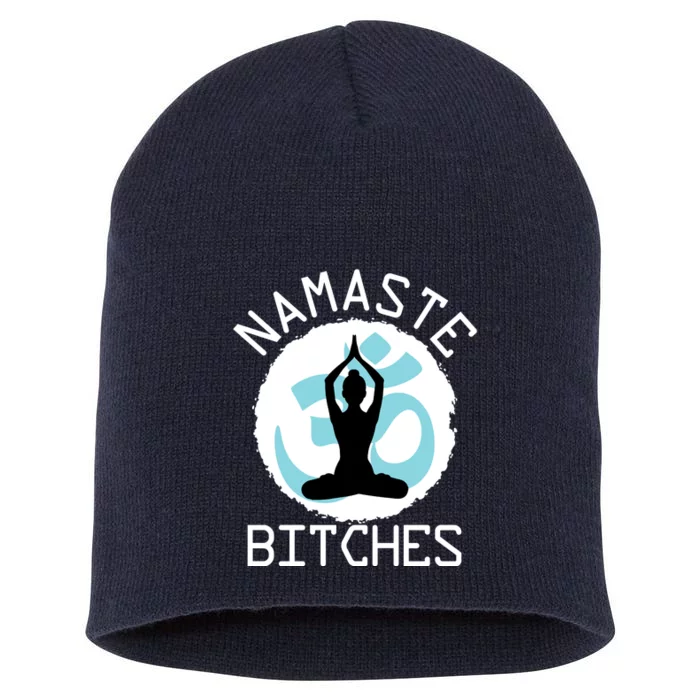 Namaste Bitches Funny Yoga Short Acrylic Beanie