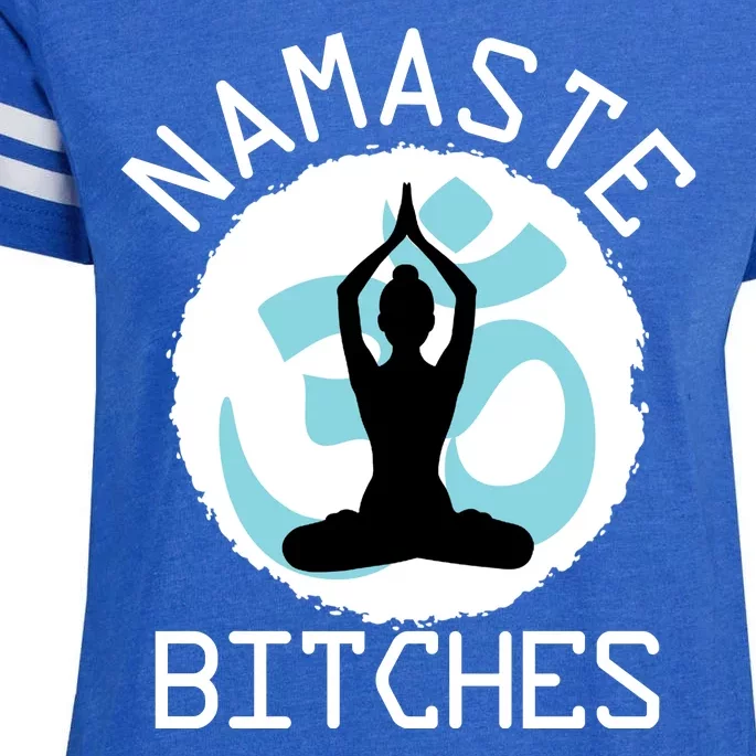 Namaste Bitches Funny Yoga Enza Ladies Jersey Football T-Shirt