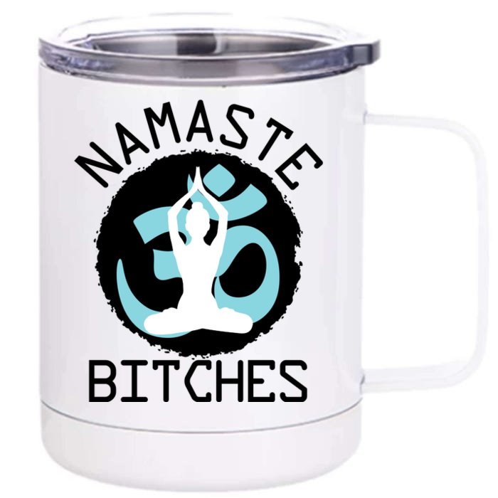 Namaste Bitches Funny Yoga Front & Back 12oz Stainless Steel Tumbler Cup