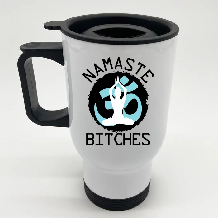 Namaste Bitches Funny Yoga Front & Back Stainless Steel Travel Mug