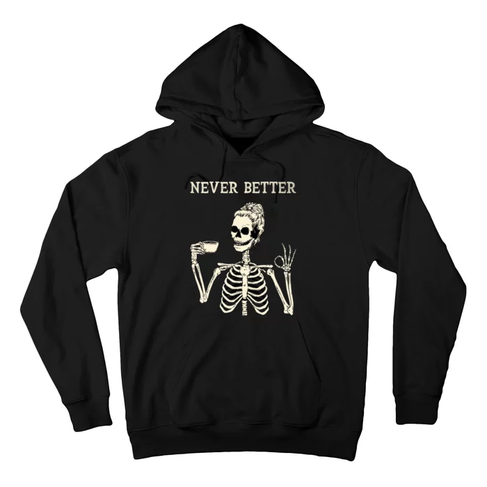 Never Better Funny Skeleton Drinking Coffee Halloween Party Hoodie