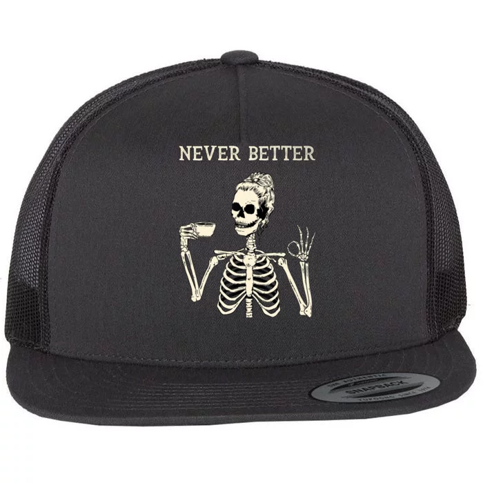 Never Better Funny Skeleton Drinking Coffee Halloween Party Flat Bill Trucker Hat