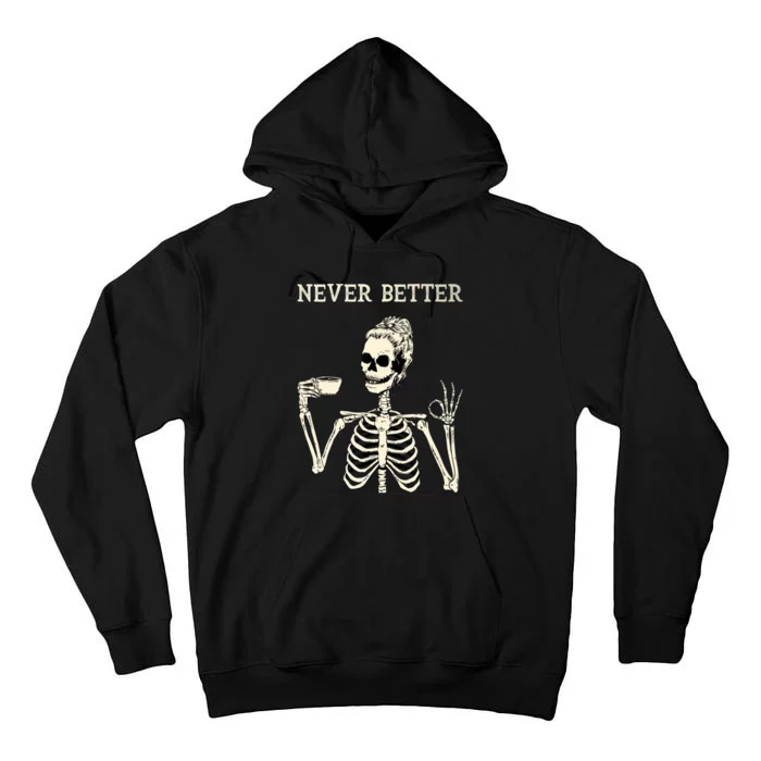 Never Better Funny Skeleton Drinking Coffee Halloween Party Tall Hoodie