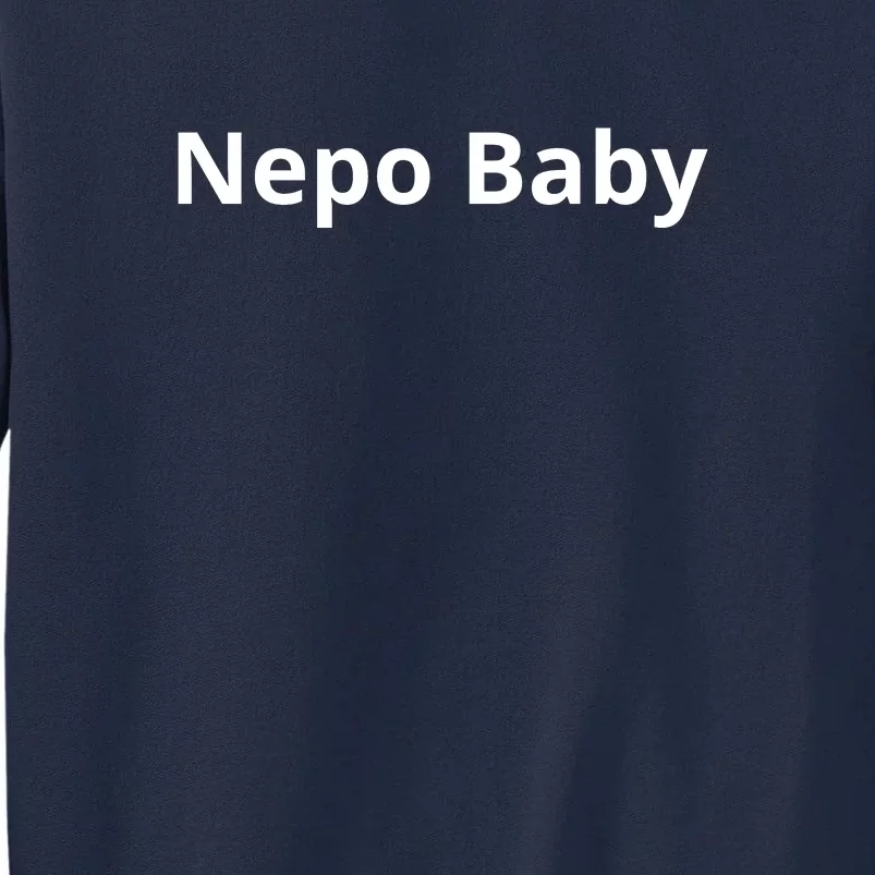 Nepo Baby Funny Celebrity Tall Sweatshirt