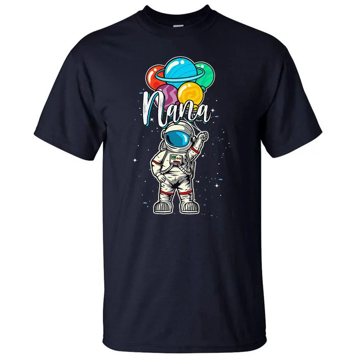 Nana Birthday Funny Astronaut In Space Gifts Lover Tall T-Shirt