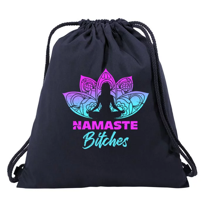 Namaste Bitchs Funny Yoga Meditation Funny Gift Drawstring Bag