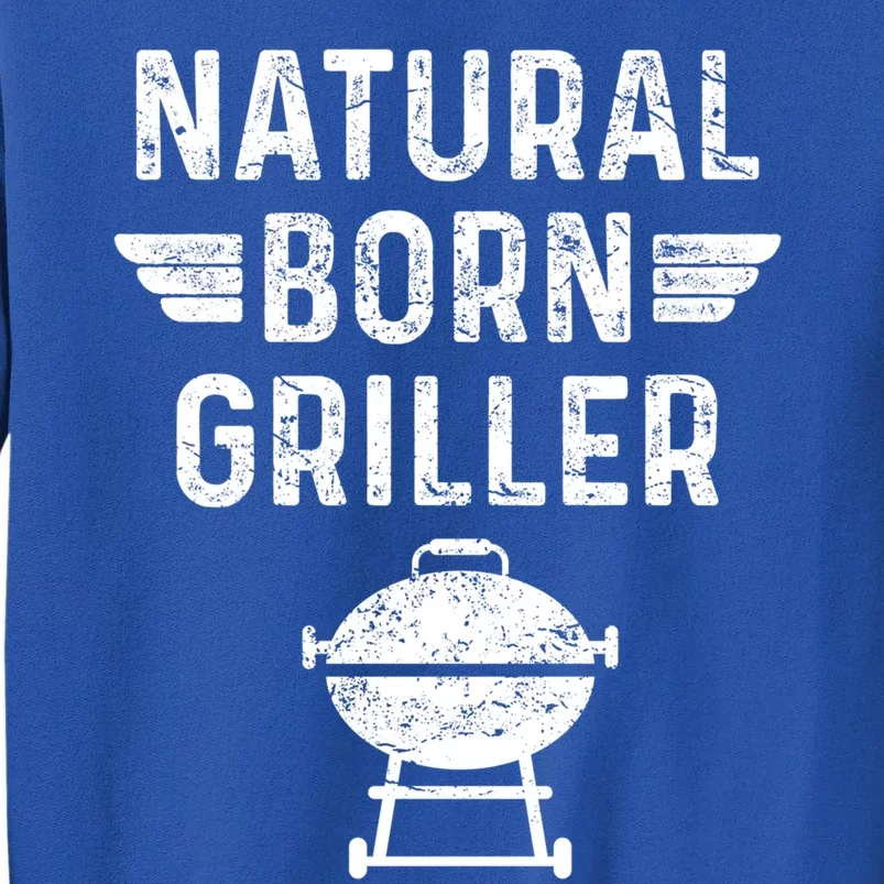 Natural Born Griller Barbecue Funny Bbq Great Gift Tall Sweatshirt