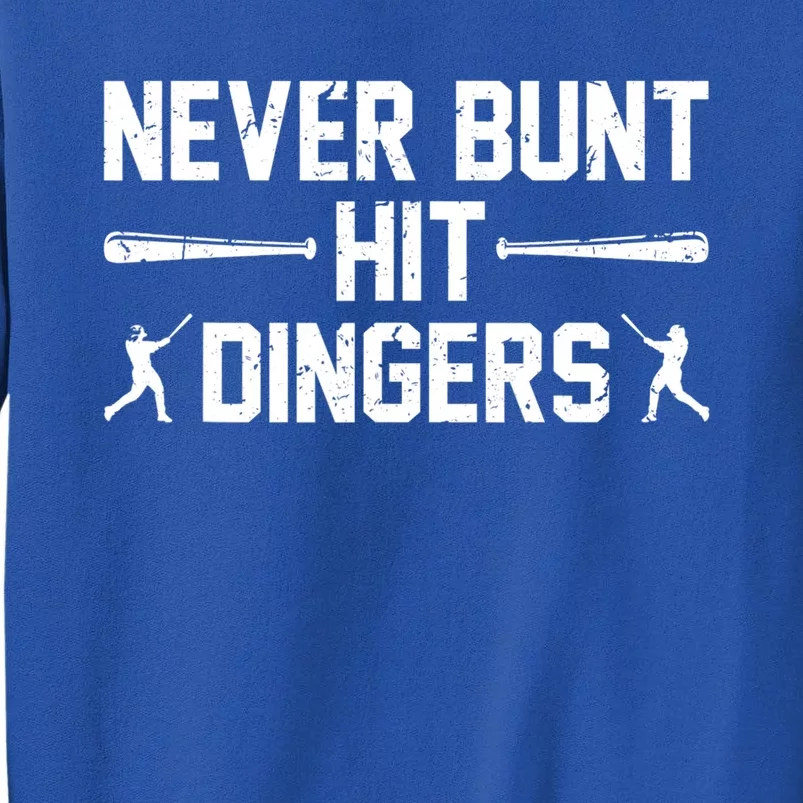 Never Bunt Hit Dingers Cool Gift Funny Baseball Cute Gift Tall Sweatshirt