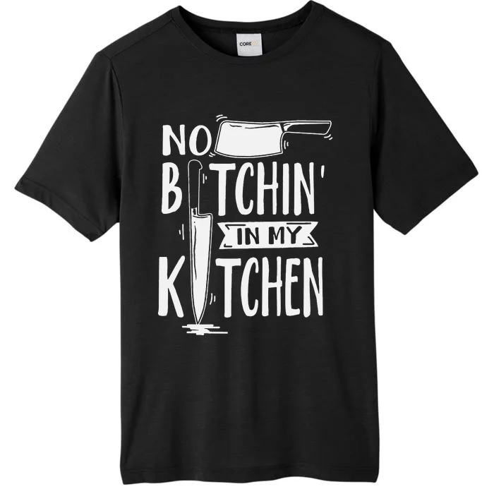 No Bitchin' In My Kitchen Funny Executive Chef ChromaSoft Performance T-Shirt