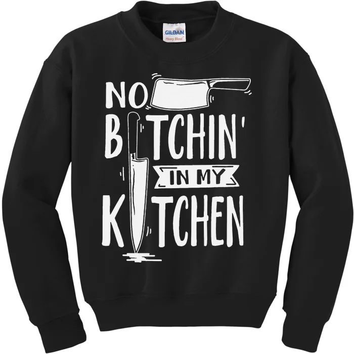 No Bitchin' In My Kitchen Funny Executive Chef Kids Sweatshirt