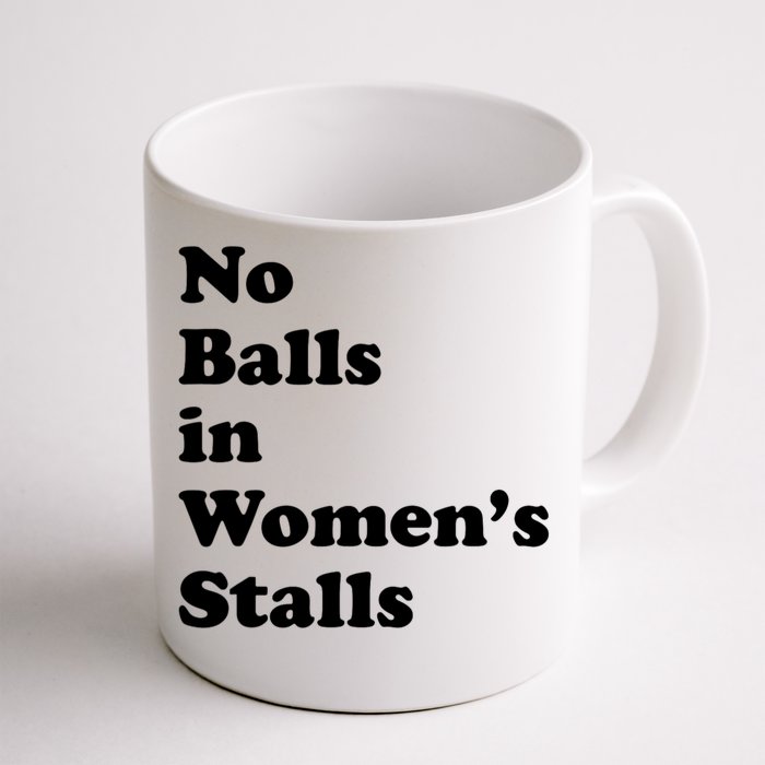 No Balls In Womens Stalls Funny Front & Back Coffee Mug