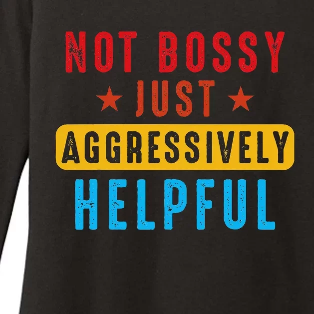 Not Bossy Just Aggressively Helpful Womens CVC Long Sleeve Shirt