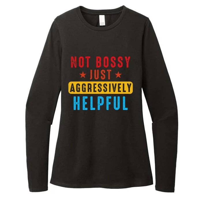 Not Bossy Just Aggressively Helpful Womens CVC Long Sleeve Shirt