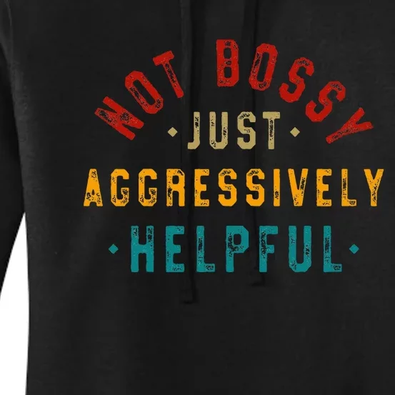 Not Bossy Just Aggressively Helpful Women's Pullover Hoodie