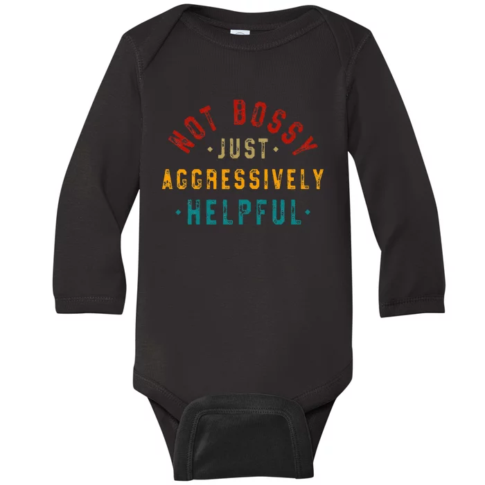 Not Bossy Just Aggressively Helpful Baby Long Sleeve Bodysuit