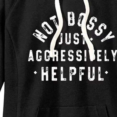 Not Bossy Just Aggressively Helpful Funny Women's Fleece Hoodie