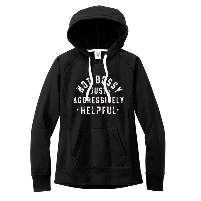 Not Bossy Just Aggressively Helpful Funny Women's Fleece Hoodie