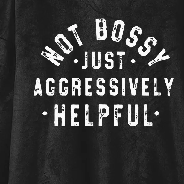 Not Bossy Just Aggressively Helpful Funny Hooded Wearable Blanket