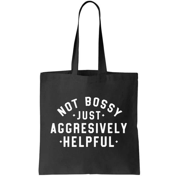 Not Bossy Just Aggressively Helpful Cute Mom Funny Teacher Tote Bag