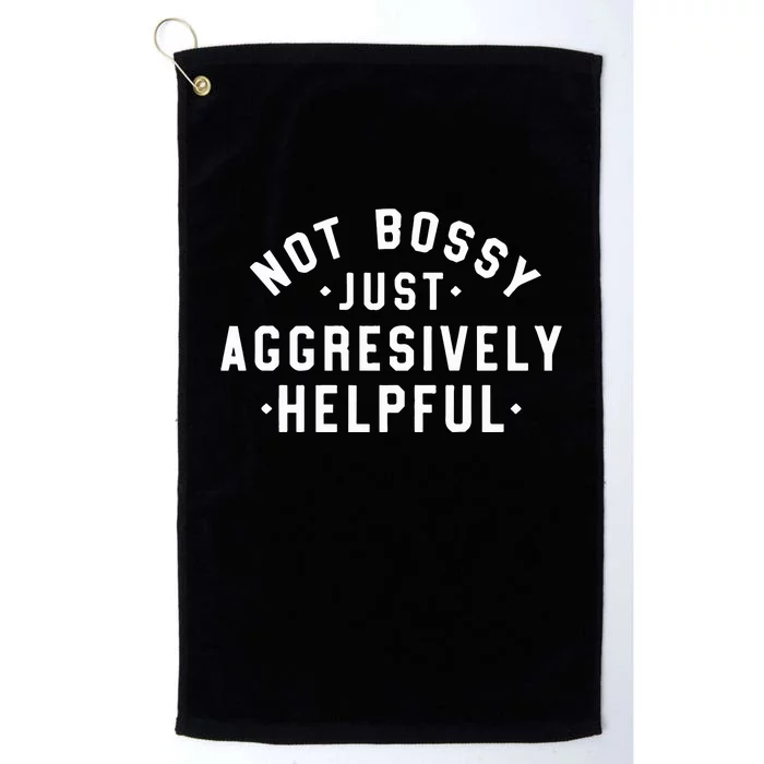 Not Bossy Just Aggressively Helpful Cute Mom Funny Teacher Platinum Collection Golf Towel