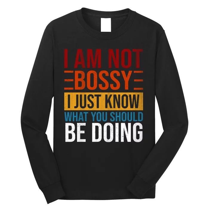 Not Bossy Just Know What I Should Be Doing Funny Sayings Long Sleeve Shirt