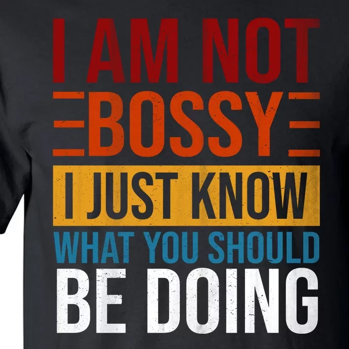 Not Bossy Just Know What I Should Be Doing Funny Sayings Tall T-Shirt