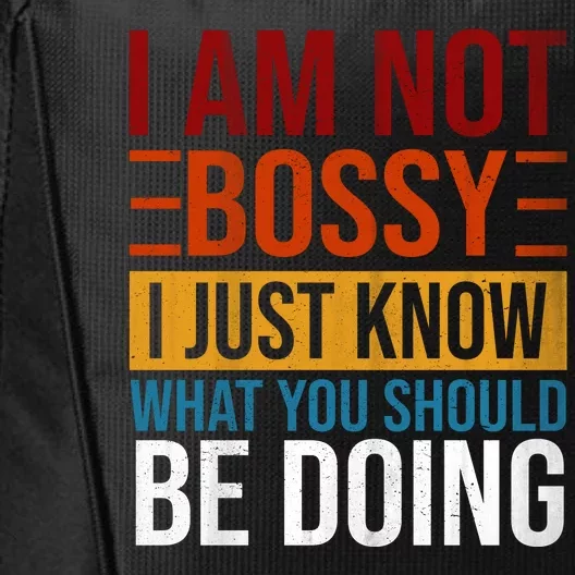 Not Bossy Just Know What I Should Be Doing Funny Sayings City Backpack