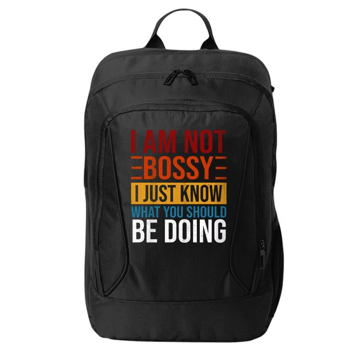 Not Bossy Just Know What I Should Be Doing Funny Sayings City Backpack