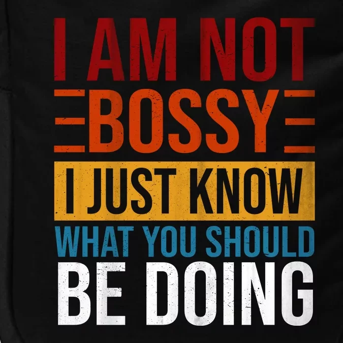 Not Bossy Just Know What I Should Be Doing Funny Sayings Impact Tech Backpack