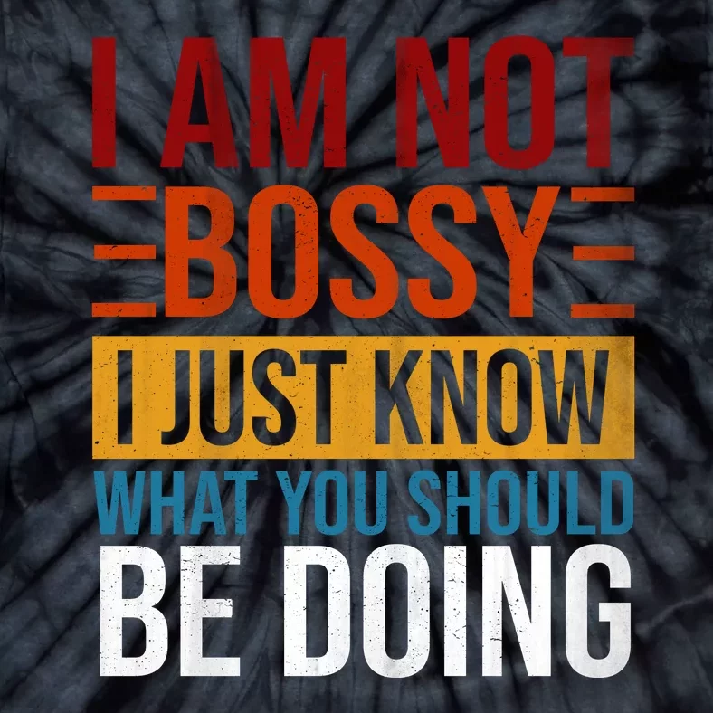 Not Bossy Just Know What I Should Be Doing Funny Sayings Tie-Dye T-Shirt