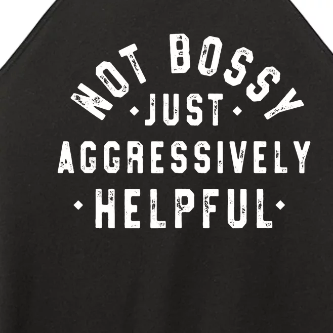 Not Bossy Just Aggressively Helpful Funny Women’s Perfect Tri Rocker Tank