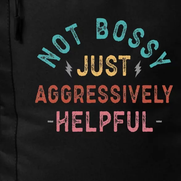 Not Bossy Just Aggressively Helpful Funny Daily Commute Backpack