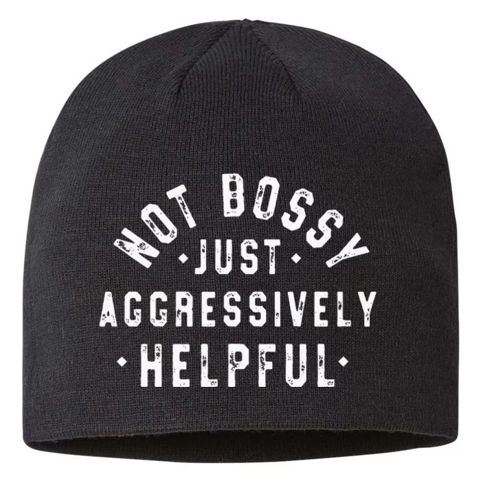 Not Bossy Just Aggressively Helpful Funny 8 1/2in Sustainable Knit Beanie